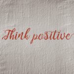 Think positive